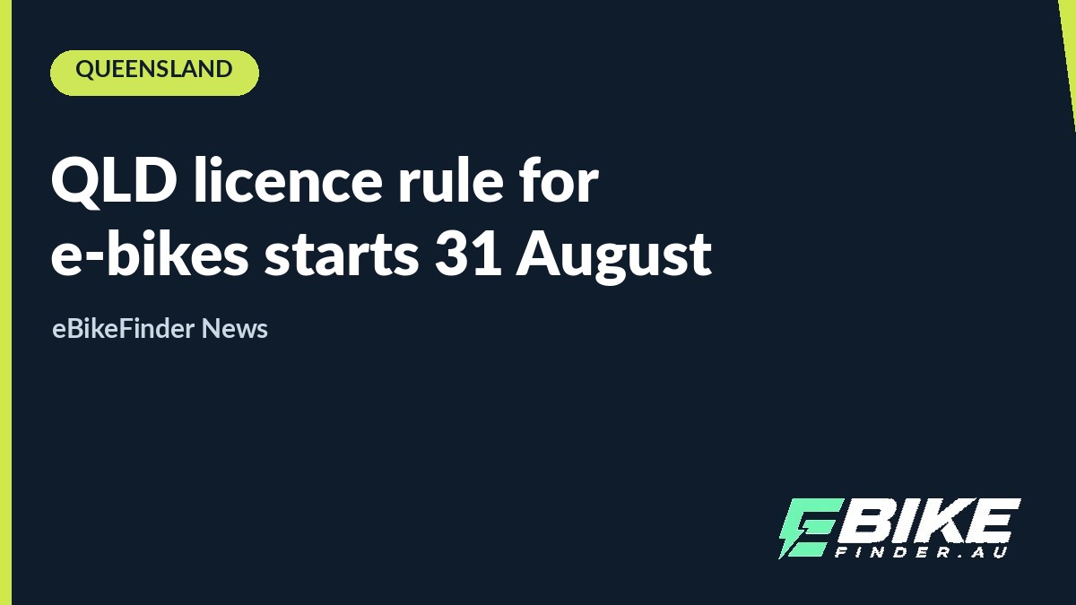 Queensland's e-bike licence rule starts 31 August: what riders need to do now