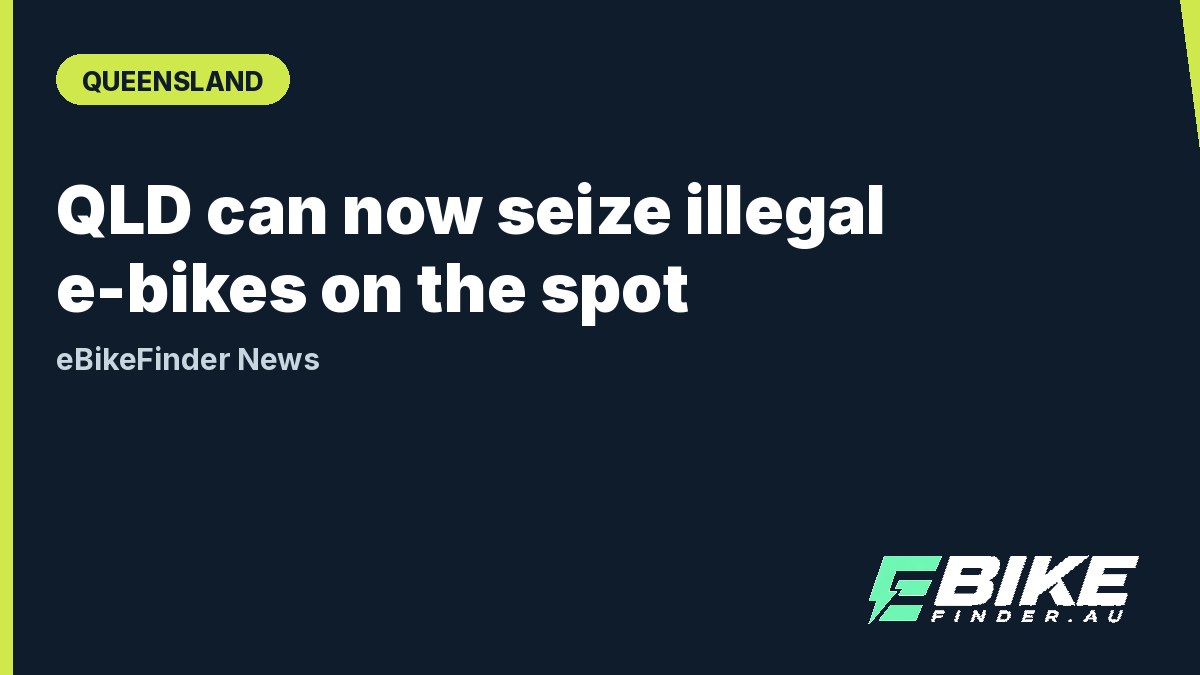 Queensland's e-bike crackdown is live: seize-on-the-spot powers and $621 fines